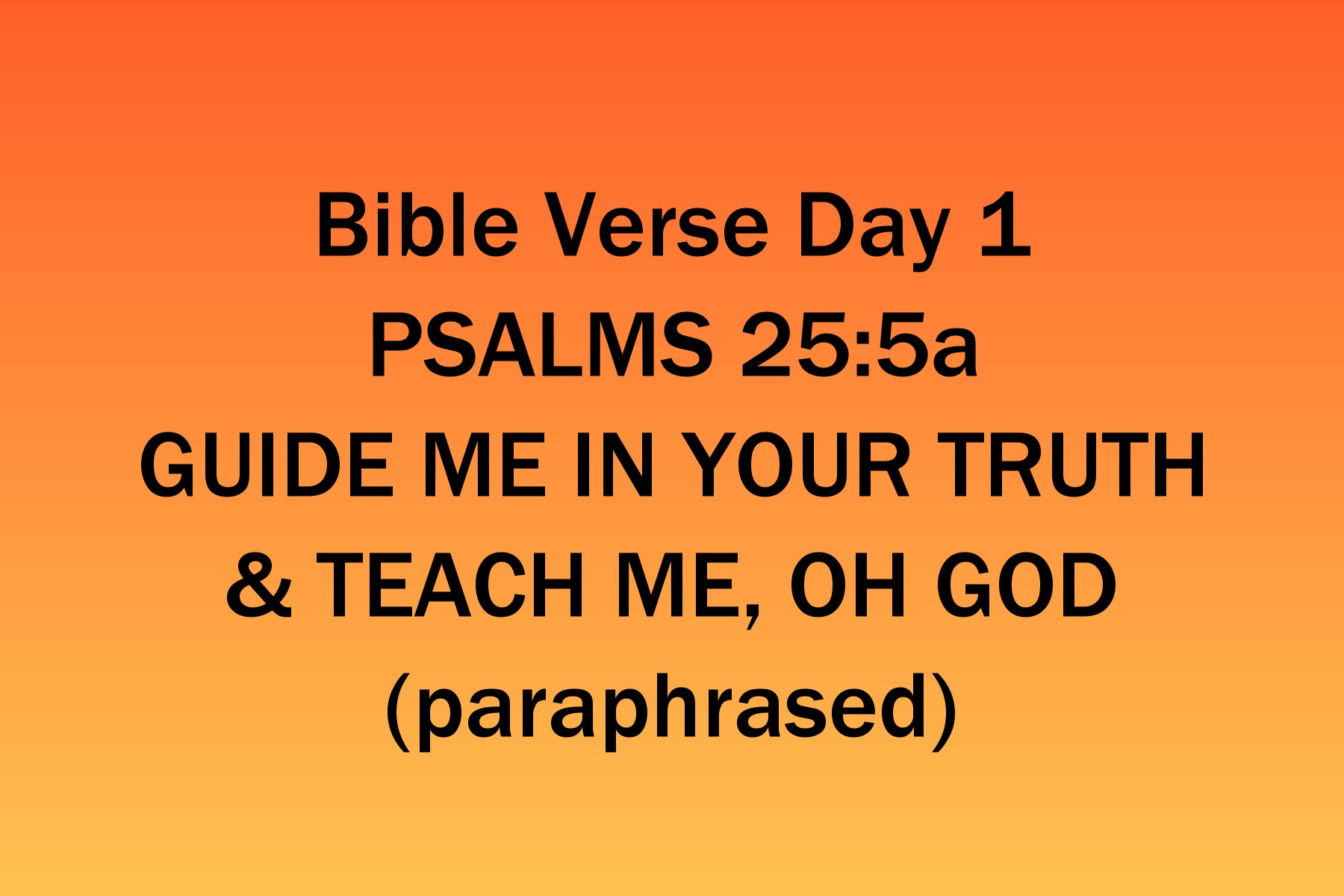 Day 1 Bible Verse from Psalms 25:5a
